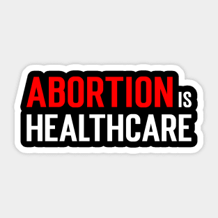 Abortion is healthcare....Abortion choice Quotes Sticker